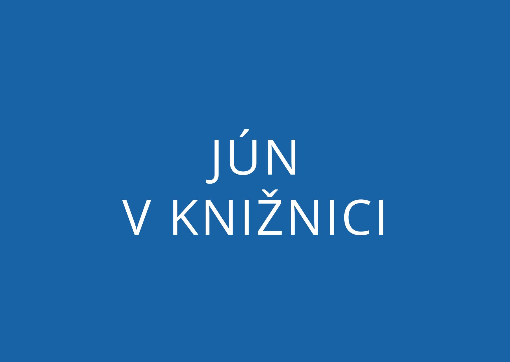 Čo sa bude diať v júni?